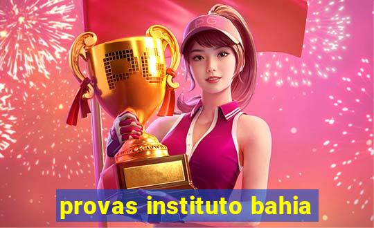 provas instituto bahia